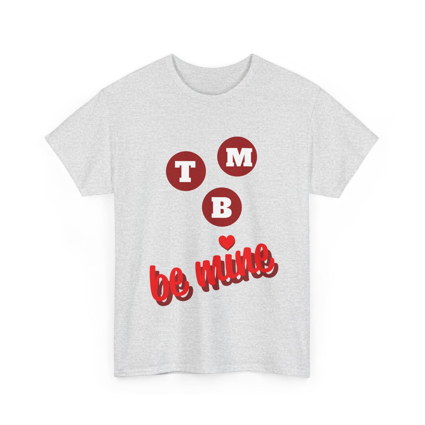 TMB Be Mine Unisex Heavy Cotton Tee