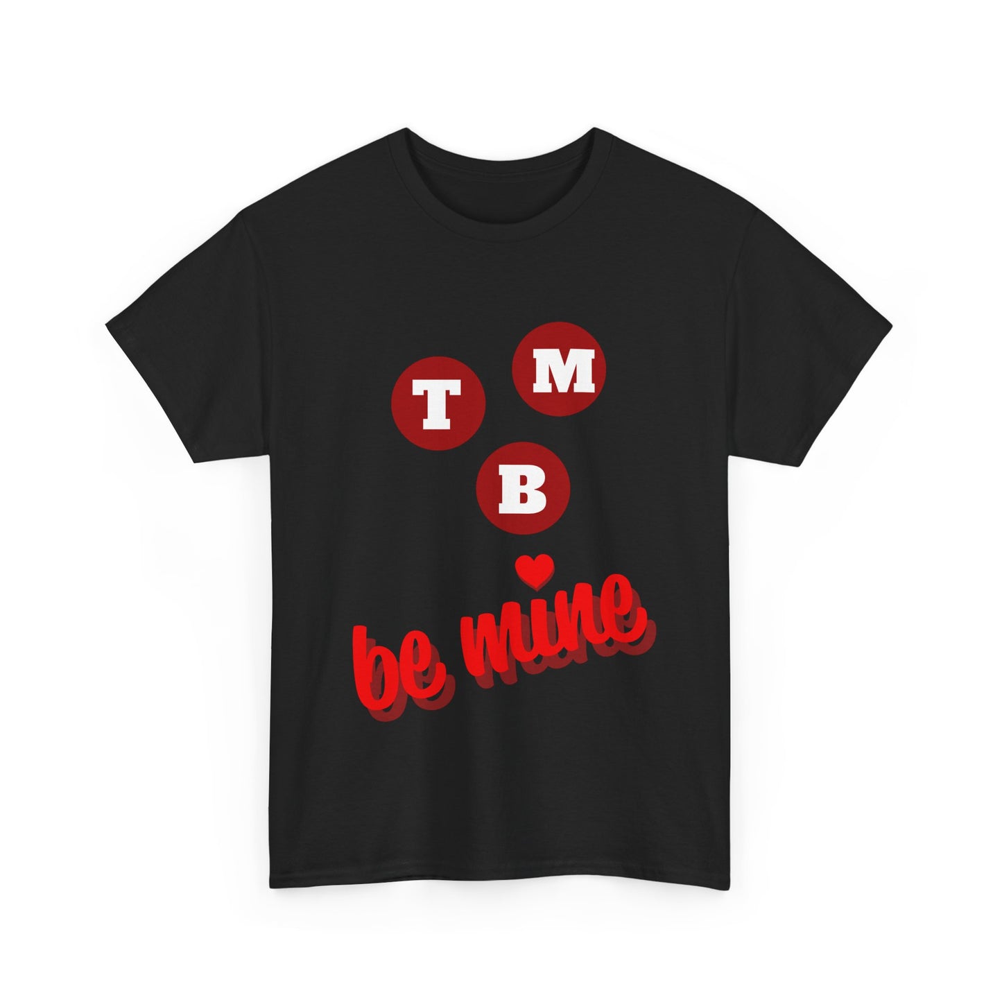 TMB Be Mine Unisex Heavy Cotton Tee